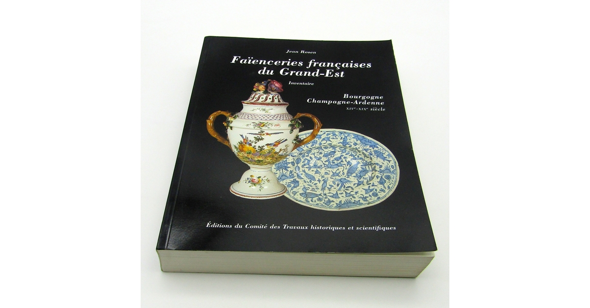 Livre. Faïenceries françaises du Grand-Est. Jean Rosen. 2001